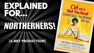 Cat on a Hot Tin Roof Explained For Northerners! (A Comedic Commentary!)