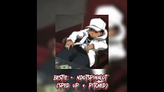 bestie - ndotspinalot (sped up + pitched)