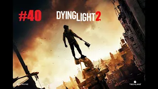 Прохождение Даинг Лаит 2 #40 | [Dying Light 2]