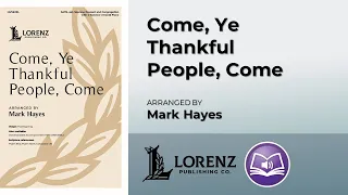 Come, Ye Thankful People, Come | Mark Hayes