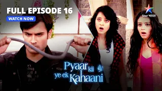 FULL EPISODE-16  || Pyaar Kii Ye Ek Kahaani || Love letter ne machaaya bawaal  #starbharat