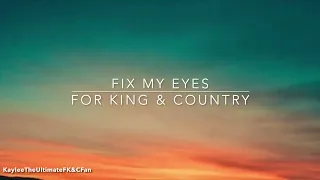 For King & Country - Fix My Eyes (Lyrics)