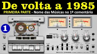 1985 (Parte 1) - Bem Vindos a 1985! Músicas no 1º comentário.