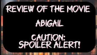 Movie Review of Abigail. Caution: Spoiler Alert!