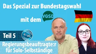 Das Spezial zur Bundestagswahl Teil 5: Regierungsbeauftragte:r für Solo-Selbständige