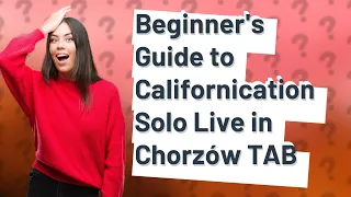 How Can Beginners Learn the Californication Solo Live in Chorzów TAB?