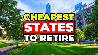 Top 10 Cheapest States to Retire in 2024