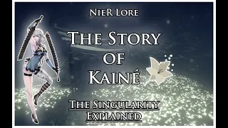 The Story of Kainé and The Singularity Explained ► NieR Lore Summary