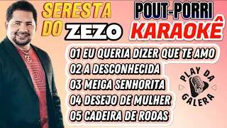 KARAOKÊ - SERESTA DO ZEZO - POUT-PORRI  Playback / Seresta  - SEQUÊNCIA de 5