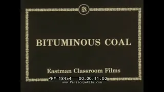 “BITUMINOUS COAL” 1928 EASTMAN EDUCATIONAL FILM   PITTSBURG COALFIELD  MINES& MINING (SILENT)  18454