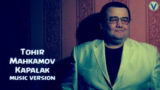 Тохир Махкамов - Капалак (music version)