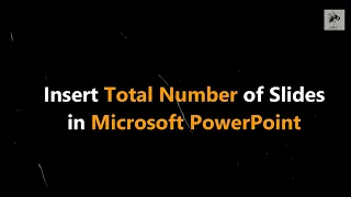 Insert total number of slides in Microsoft Power Point