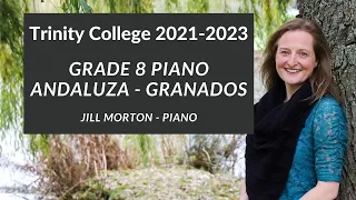 Andaluza - Granados, Grade 8 Trinity College Piano 2021-2023 Jill Morton  - Piano