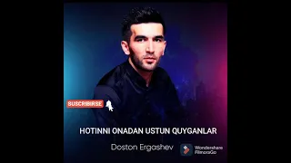 DOSTON ERGASHEV Hotinni onadan ustun quyganlar ДОСТОН ЕРГАШЕВ Хотинни онадан устун куйганлар