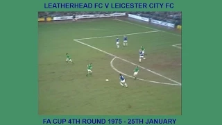 LEATHERHEAD FC V LEICESTER CITY FC - FA CUP 4TH ROUND - 2-3 - 25TH JANUARY1975