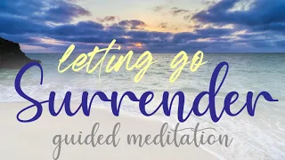 If Feels so Good to Let Go and Surrender ~ 10 Minute Guided Meditation