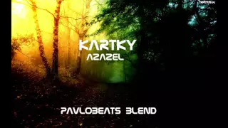 Kartky - Azazel (PavloBeats Blend)