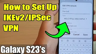 Galaxy S23's: How to Set Up IKEv2/IPSec VPN
