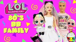 80s BB Family DIY Custom Fun Craft With Barbie and Ken LOL Surprise Dolls