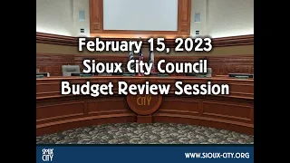 City of Sioux City Council Budget Session - February 15, 2023