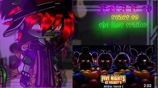 { FNAF security breach react to the last trailer [] gacha x fnaf [] reaction [] FNAF 🐻🏁✨}