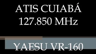 Escuta Aérea - ATIS Cuiabá - Yaesu VR-160