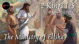 Come Follow Me - 2 Kings 1-13, Part 1 (2 Kings 1-5): The Ministry of Elisha