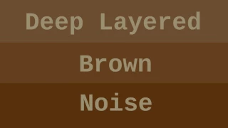 Deep Layered Brown Noise ( 6 Hours )