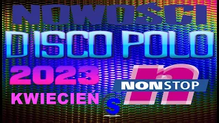 Nowości kwietnia 2023  - Disco Polo Non Stop (Mixed by $@nD3R)