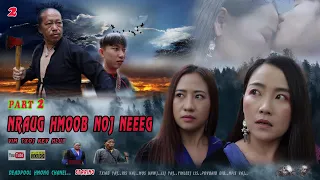 Nraug Hmoob Noj Neeg - Vim Txoj Kev Hlub ( Hmong Sad Love Story 2020 ) Part 02