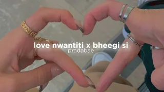 Love nwantiti x bheegi si (slowed)