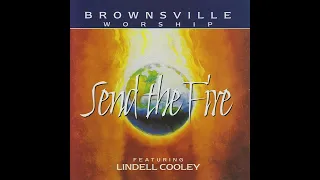 Spirit And The Bride — Send the Fire (1999) — Brownsville Worship (Ft. Lindell Cooley)