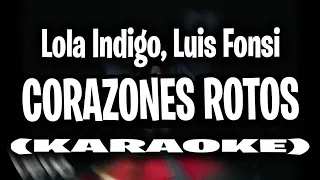 Lola Indigo, Luis Fonsi - CORAZONES ROTOS (KARAOKE - INSTRUMENTAL)