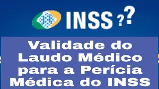 Validade do laudo médico para a perícia médica do INSS