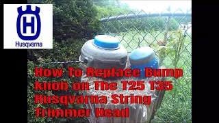 How To Replace Bump knob on The T25 T35 Husqvarna String Trimmer Head