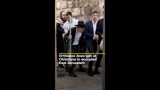 Orthodox Jews spit at Christians in occupied East Jerusalem