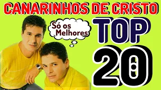 OS MELHORES LOUVORES DE CANARINHOS DE CRISTO - TOP 20