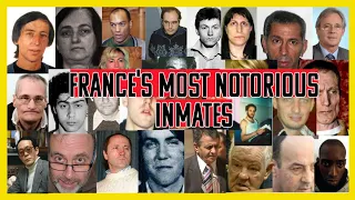 FRANCE'S MOST NOTORIOUS INMATES