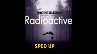 Imagine dragons radioactive SPED UP!!!!!!!!!