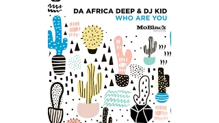 Da Africa Deep & Dj Kid - Who Are You