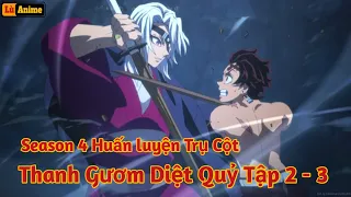 [Lù Rì Viu] Thanh Gươm Diệt Quỷ Phần 4 Tập 2 - 3 Chột Trụ Huấn Luyện Tanjiro ||Kimetsu no yaiba Ss4