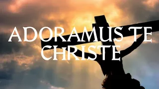 Adoramus Te Christe - Catholic Latin Hymn
