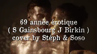 69 Année Erotique ( S Gainsbourg J Birkin ) cover by Stéph & Soso