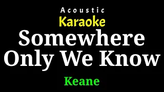 [Acoustic Karaoke] Somewhere Only We Know - Keane (Lifehouse Version)