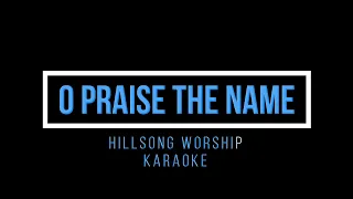 O PRAISE THE NAME (Anastasis) by Hillsong Worship [KARAOKE]