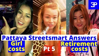 Pattaya Streetsmart  ANSWERS Pt 5,  Girl & Retirement costs