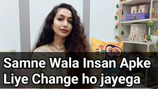 Samne wala Insan apke liye Change ho jayega 100% Apse Pyar karne lagega Izzat karne lagega.