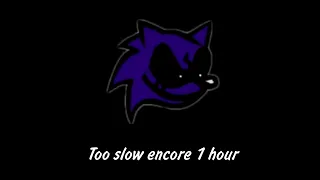 FNF Too Slow Encore 1 hour