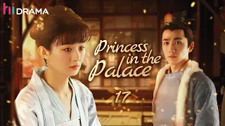 EP17 Princess in the Palace | Princess entered the palace as a maid to avenge her mother's murder🔥