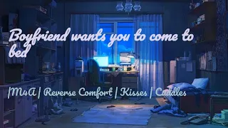 ASMR | Boyfriend wants you to come to bed(M4A)(Reverse Comfort)(Kisses)(Cuddles)